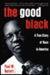 bokomslag The Good Black: A True Story of Race in America