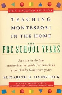 bokomslag Teaching Montessori in the Home: Pre-School Years