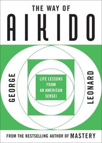 bokomslag The Way of Aikido: Life Lessons from an American Sensei