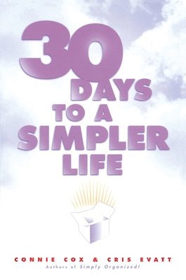 Chris Evatt, Connie Cox - 30 Days to a Simpler Life, Häftad