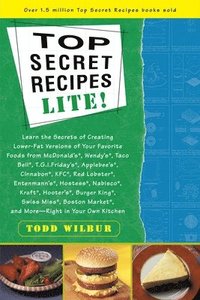 bokomslag Top Secrets Recipes-Lite!: Creating Reduced-Fat Kitchen Clones of America's Favorite Brand-Name Foods