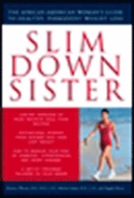 Roniece Weaver, Fabiola Gaines, Angela Ebron - Slim Down Sister: The African-American Woman's Guide to Healthy, Permanent Weight Loss, Häftad