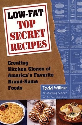 bokomslag Low-Fat Top Secret Recipes: Creating Kitchen Clones of America's Favorite Brand-Name Foods