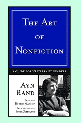 Ayn Rand - The Art of Nonfiction: A Guide for Writers and Readers, Häftad