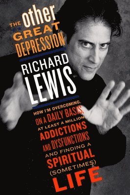 The Other Great Depression: How I'm Overcoming on a Daily Basis at Least a Million Addictions and Dysfunctions and Finding a Spiritual (Sometimes) 1