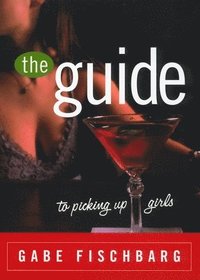 bokomslag The Guide to Picking Up Girls