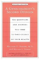 William H. Parker, Rachel L. Parker - A Gynecologist's Second Opinion: The Questions and Answers You Need to Take Charge of Your Health, Revised Edition, Häftad