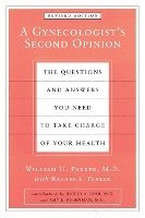 A Gynecologist's Second Opinion: The Questions and Answers You Need to Take Charge of Your Health, Revised Edition 1