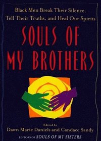bokomslag Souls of My Brothers: Black Men Break Their Silence, Tell Their Truths and Heal Their Spirits