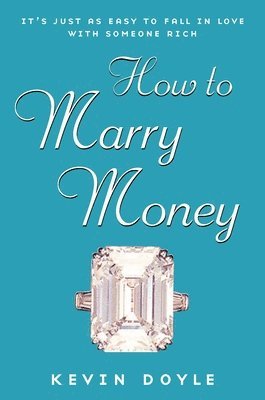 Kevin Doyle - How to Marry Money, Häftad