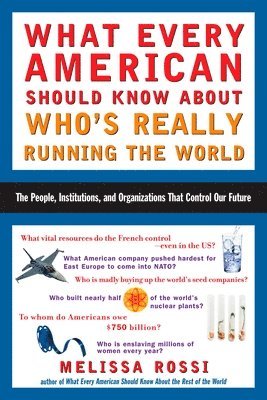 Melissa Rossi - What Every American Should Know About Who's Really Running the World, Häftad