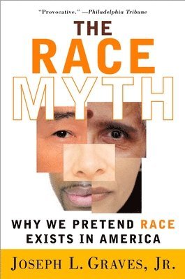 The Race Myth: Why We Pretend Race Exists in America 1