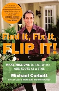 bokomslag Find It, Fix It, Flip It!: Make Millions in Real Estate--One House at a Time