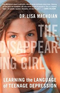 bokomslag The Disappearing Girl: Learning the Language of Teenage Depression