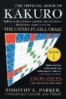 The Official Book of Kakuro: Book 1: 150 Puzzles -- Easy, Medium, and Hard 1