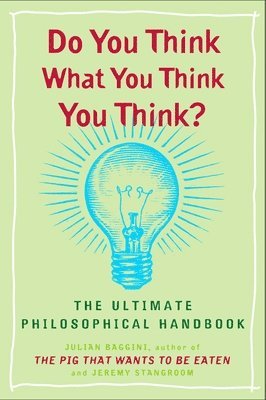 bokomslag Do You Think What You Think You Think?: The Ultimate Philosophical Handbook