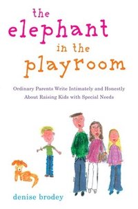 bokomslag The Elephant in the Playroom: Ordinary Parents Write Intimately and Honestly about Raising Kids with Special Needs