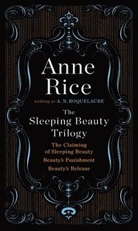 bokomslag The Sleeping Beauty Trilogy Box Set: The Claiming of Sleeping Beauty; Beauty's Punishment; Beauty's Release