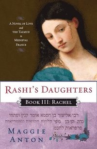 bokomslag Rashi's Daughters, Book III: Rachel: A Novel of Love and the Talmud in Medieval France