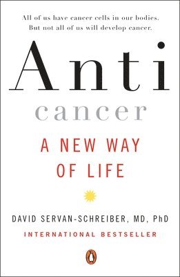 David Servan-Schreiber - Anticancer: A New Way of Life, Häftad