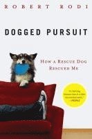 Dogged Pursuit: How a Rescue Dog Rescued Me 1