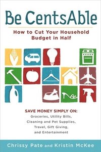 bokomslag Be CentsAble: How to Cut Your Household Budget in Half