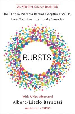 Albert-Laszlo Barabasi - Bursts: The Hidden Patterns Behind Everything We Do, from Your E-mail to Bloody Crusades, Häftad