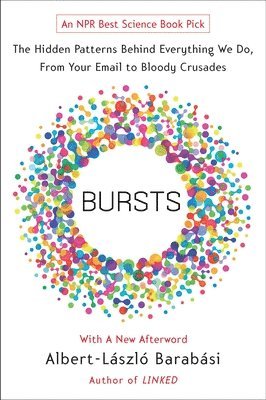 Bursts: The Hidden Patterns Behind Everything We Do, from Your E-mail to Bloody Crusades 1