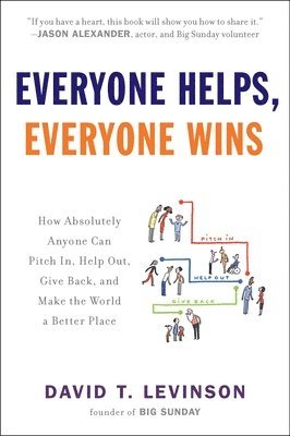 bokomslag Everyone Helps, Everyone Wins: How Absolutely Anyone Can Pitch In, Help Out, Give Back, and Make the World a Better Place