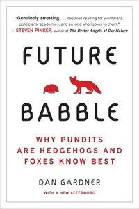 bokomslag Future Babble: Why Pundits Are Hedgehogs and Foxes Know Best