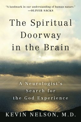 bokomslag The Spiritual Doorway in the Brain: A Neurologist's Search for the God Experience
