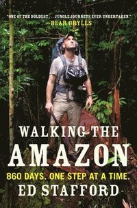 bokomslag Walking the Amazon: 860 Days. One Step at a Time.