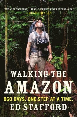 bokomslag Walking the Amazon: 860 Days. One Step at a Time.