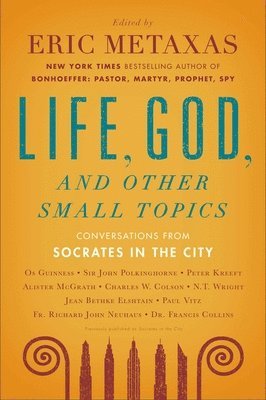 bokomslag Life, God, and Other Small Topics: Conversations from Socrates in the City