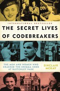 bokomslag The Secret Lives of Codebreakers: The Men and Women Who Cracked the Enigma Code at Bletchley Park