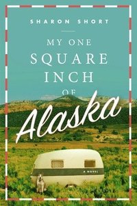 bokomslag My One Square Inch of Alaska