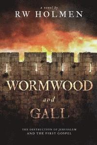 bokomslag Wormwood and Gall: The Destruction of Jerusalem and the First Gospel