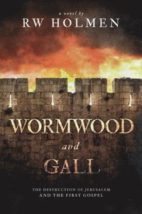 bokomslag Wormwood and Gall: The Destruction of Jerusalem and the First Gospel