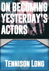 bokomslag On Becoming Yesterday's Actors