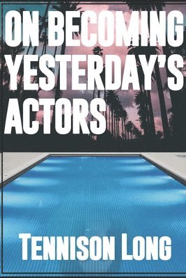 bokomslag On Becoming Yesterday's Actors