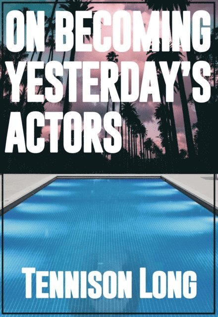 On Becoming Yesterday's Actors 1