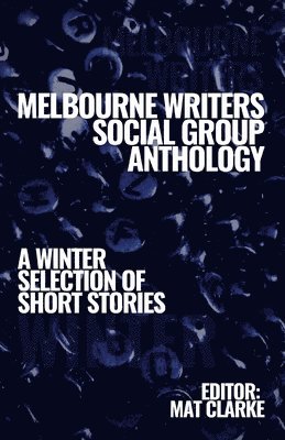 bokomslag Melbourne Writers Social Group Anthology