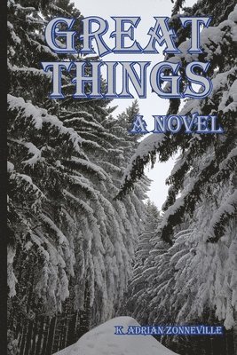 Great Things, A Novel 1