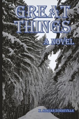 K. Adrian Zonneville, Kim a. Zonneville - Great Things, A Novel, Häftad