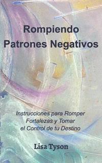 bokomslag Rompiendo Patrones Negativos (Breaking Negative Patterns Spanish Edition)