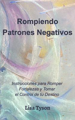 bokomslag Rompiendo Patrones Negativos (Breaking Negative Patterns Spanish Edition)