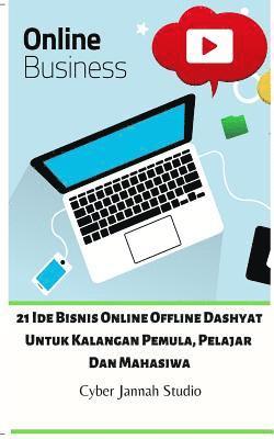 bokomslag 21 Ide Bisnis Online Offline Dashyat Untuk Kalangan Pemula, Pelajar Dan Mahasiwa