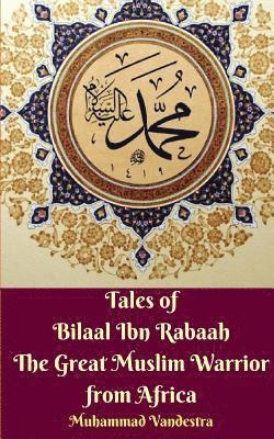 bokomslag Tales of Bilaal Ibn Rabaah the Great Muslim Warrior from Africa Standar Edition