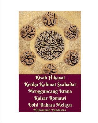 bokomslag Kisah Hikayat Ketika Kalimat Syahadat Mengguncang Istana Kaisar Romawi Edisi Bahasa Melayu