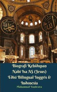 bokomslag Biografi Kehidupan Nabi Isa AS (Jesus) Edisi Bilingual Inggris Dan Indonesia